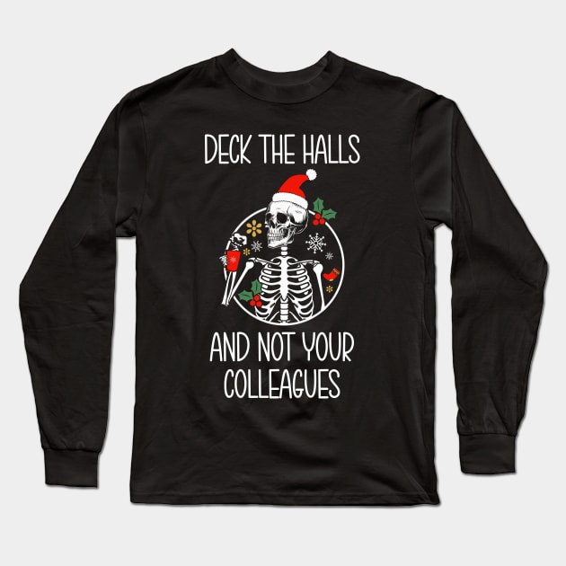 Deck the halls and not your colleagues Long Sleeve T-Shirt by Work Memes